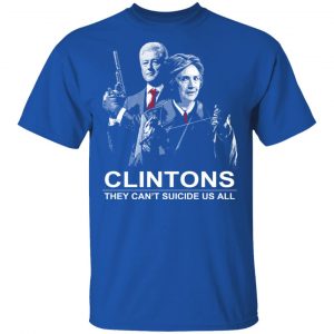 Clintons They Can't Suicide Us All Shirt 7