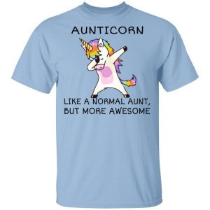 Aunticorn Like A Normal Aunt But More Awesome Shirt Unicorn
