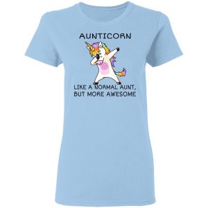 Aunticorn Like A Normal Aunt But More Awesome Shirt 15
