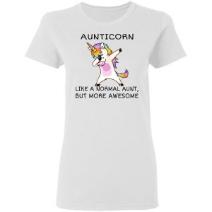Aunticorn Like A Normal Aunt But More Awesome Shirt 16