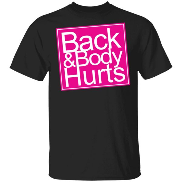 Back & Body Hurts Shirt 1