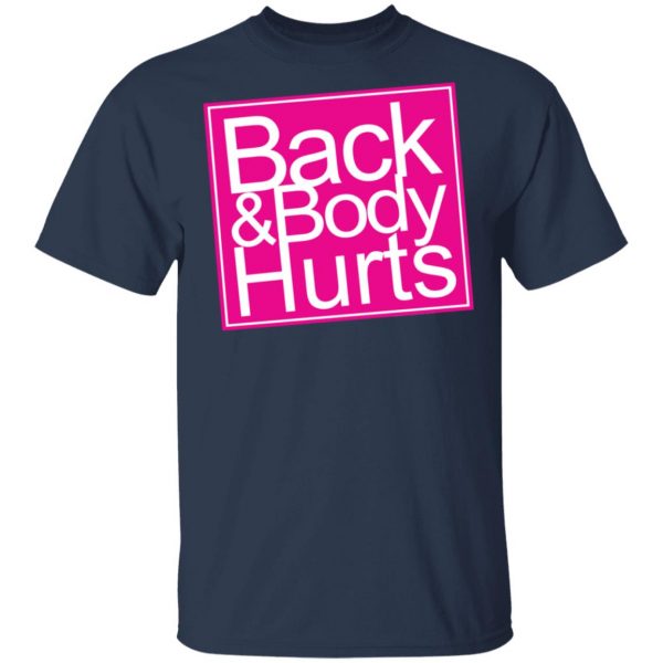 Back & Body Hurts Shirt 3
