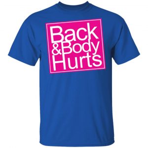 Back & Body Hurts Shirt 16
