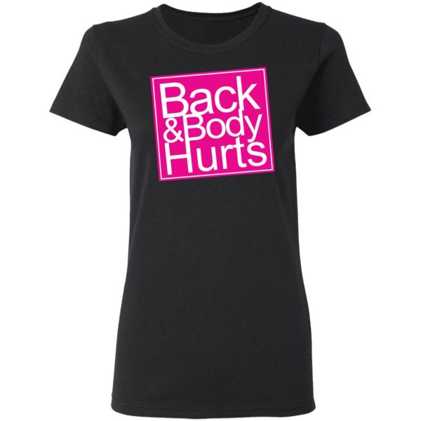 Back & Body Hurts Shirt 5