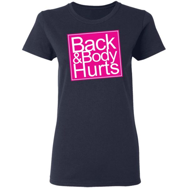 Back & Body Hurts Shirt 7