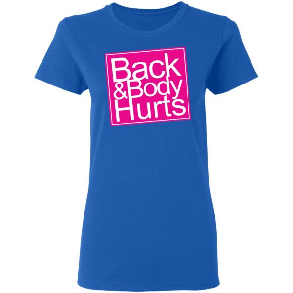 Back & Body Hurts Shirt 8