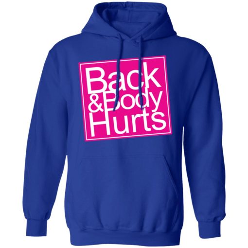 Back & Body Hurts Shirt 13