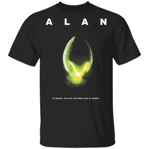 Alan In Space No One Can Hear You In Space Shirt Apparel