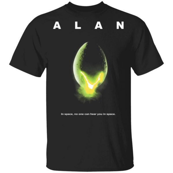 Alan In Space No One Can Hear You In Space Shirt 1