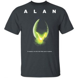 Alan In Space No One Can Hear You In Space Shirt Apparel 2