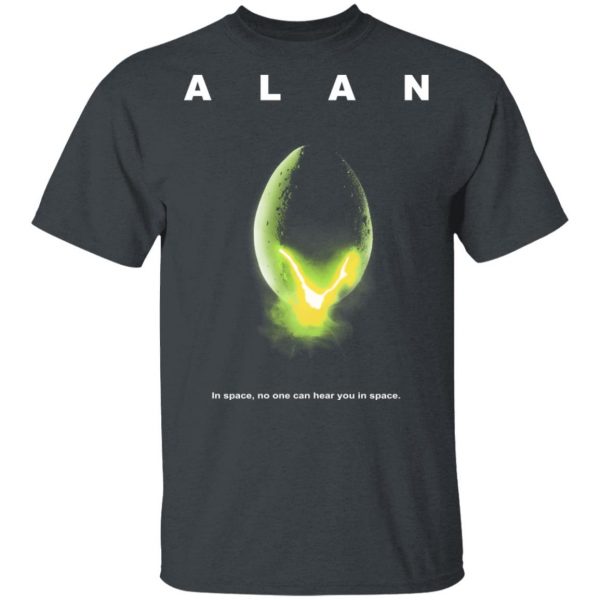 Alan In Space No One Can Hear You In Space Shirt 2
