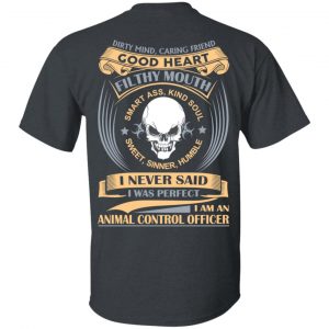 Dirty Mind Caring Friend Good Heart Filthy Mouth I Am An Animal Control Officer Shirt Jobs 2