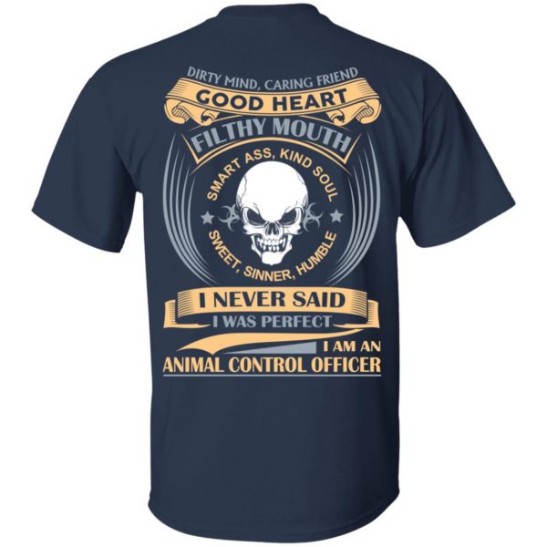 Dirty Mind Caring Friend Good Heart Filthy Mouth I Am An Animal Control Officer Shirt 3