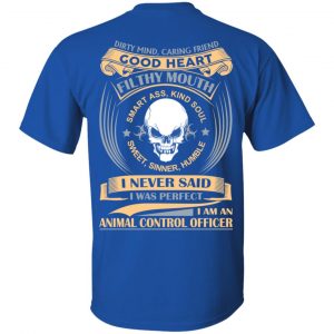 Dirty Mind Caring Friend Good Heart Filthy Mouth I Am An Animal Control Officer Shirt 16