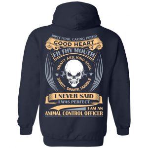Dirty Mind Caring Friend Good Heart Filthy Mouth I Am An Animal Control Officer Shirt 23