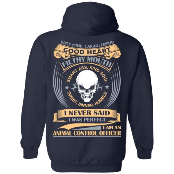 Dirty Mind Caring Friend Good Heart Filthy Mouth I Am An Animal Control Officer Shirt 11