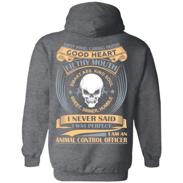 Dirty Mind Caring Friend Good Heart Filthy Mouth I Am An Animal Control Officer Shirt 12