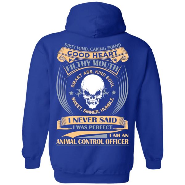 Dirty Mind Caring Friend Good Heart Filthy Mouth I Am An Animal Control Officer Shirt 13