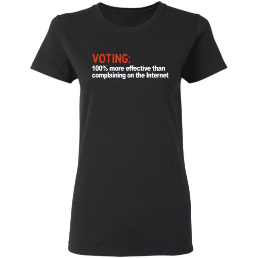 Voting 100% More Effective Than Complaining On The Internet Shirt - Image 5