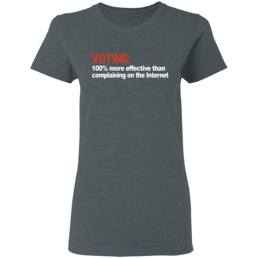 Voting 100% More Effective Than Complaining On The Internet Shirt - Image 6