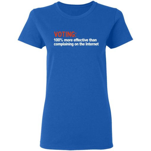 Voting 100% More Effective Than Complaining On The Internet Shirt - Image 8