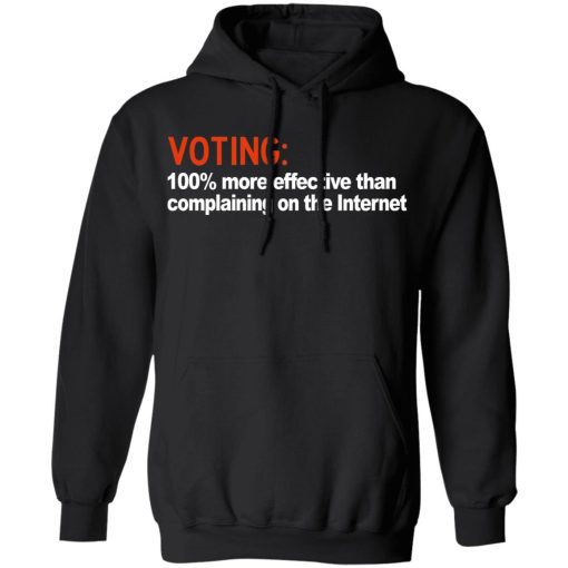 Voting 100% More Effective Than Complaining On The Internet Shirt - Image 10