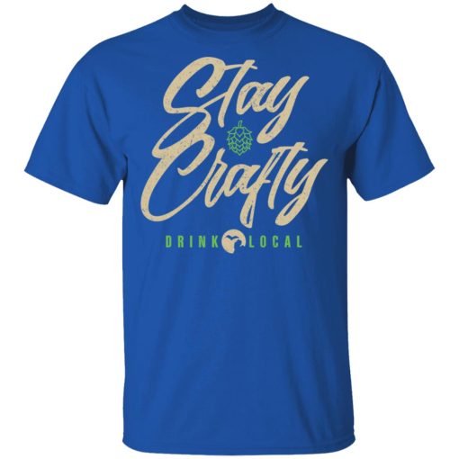 Stay Crafty Drink Local Shirt 4