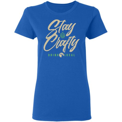 Stay Crafty Drink Local Shirt - Image 8