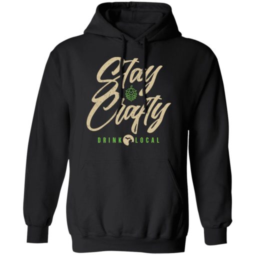 Stay Crafty Drink Local Shirt 10