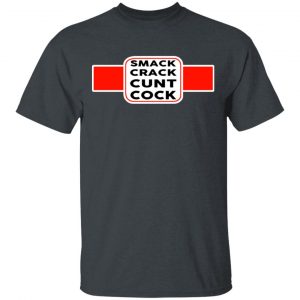 Smack Crack Cunt Cock Shirt Apparel 2
