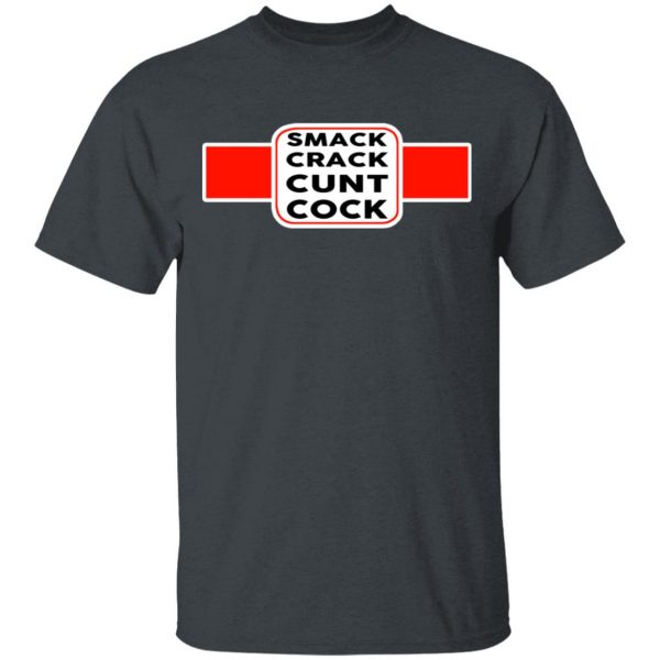 Smack Crack Cunt Cock Shirt 2