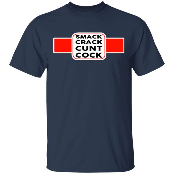 Smack Crack Cunt Cock Shirt 3