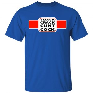 Smack Crack Cunt Cock Shirt 16