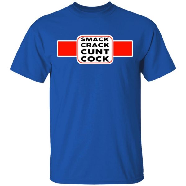 Smack Crack Cunt Cock Shirt 4