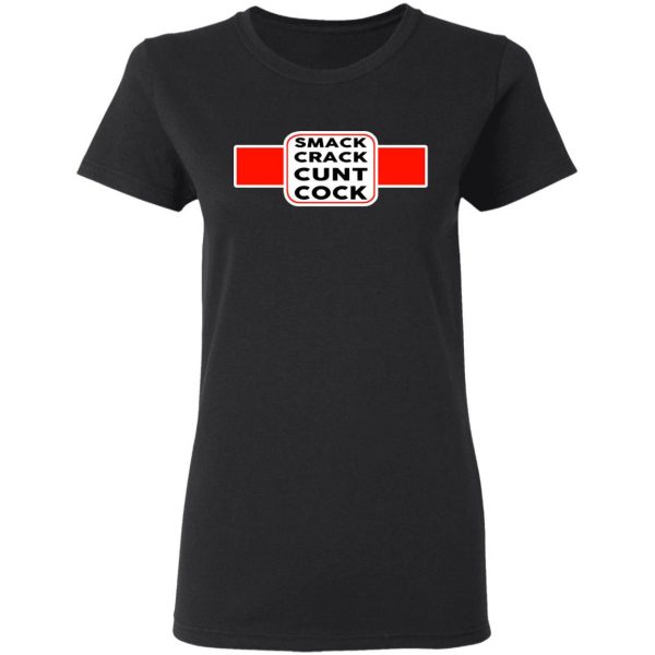 Smack Crack Cunt Cock Shirt 5