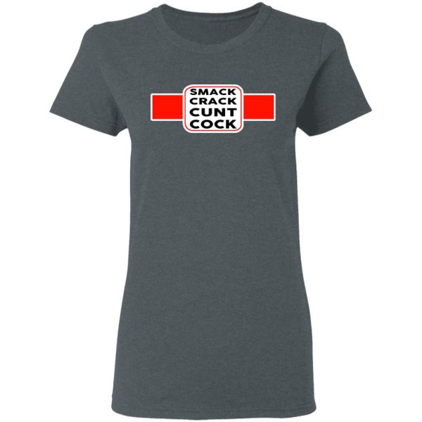 Smack Crack Cunt Cock Shirt 6
