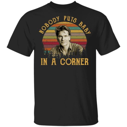 Patrick Swayze Nobody Puts Baby In A Corner Shirt 1