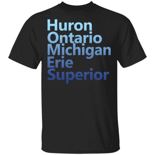 Huron Ontario Michigan Erie Superior Homes Shirt