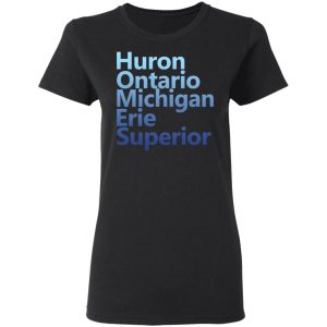 Huron Ontario Michigan Erie Superior Homes Shirt 17