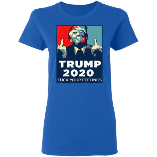 Donald Trumps 2020 Fuck Your Feelings Shirt - Image 8