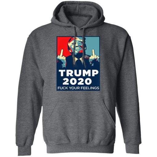 Donald Trumps 2020 Fuck Your Feelings Shirt - Image 12