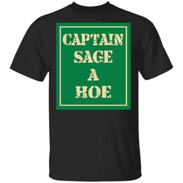Captain Sage A Hoe Shirt 1