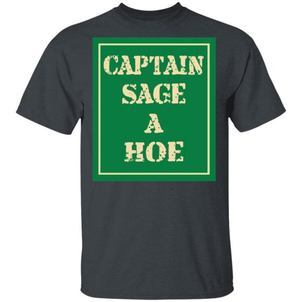 Captain Sage A Hoe Shirt 2