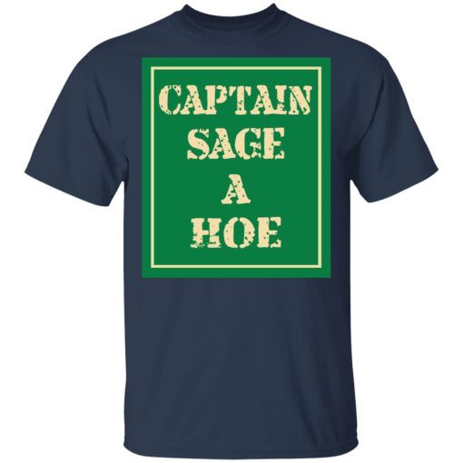 Captain Sage A Hoe Shirt - Image 3