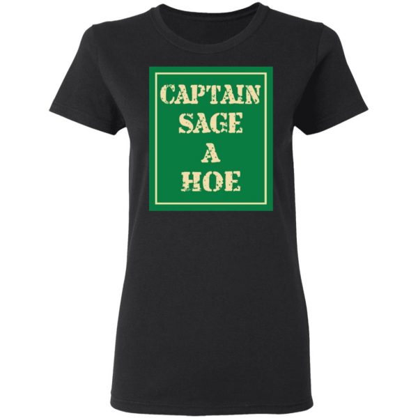Captain Sage A Hoe Shirt 5
