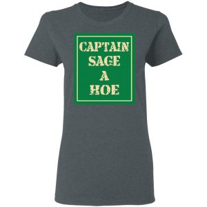Captain Sage A Hoe Shirt 18