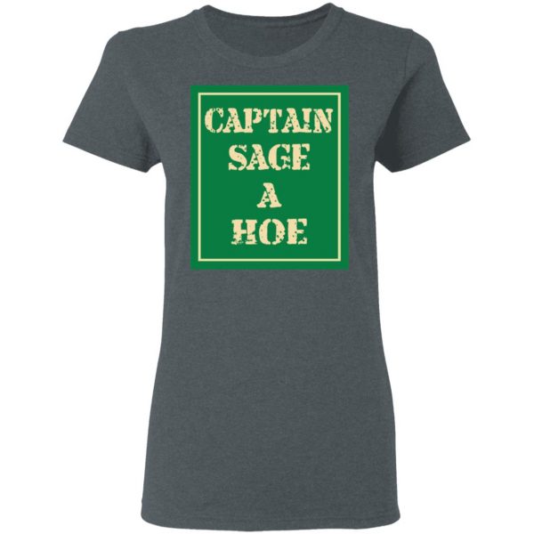 Captain Sage A Hoe Shirt 6