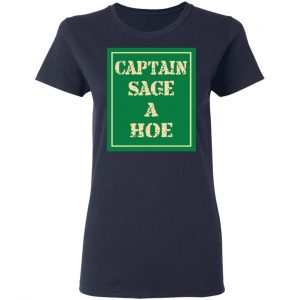 Captain Sage A Hoe Shirt 19