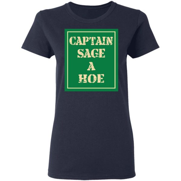 Captain Sage A Hoe Shirt 7