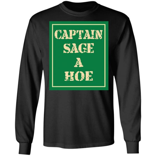 Captain Sage A Hoe Shirt 9